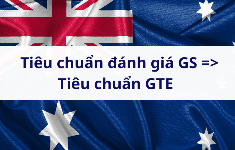 Thay đổi chính sách cấp visa du học Úc Tiêu chuẩn đánh giá GS sẽ thay thế tiêu chuẩn GTE