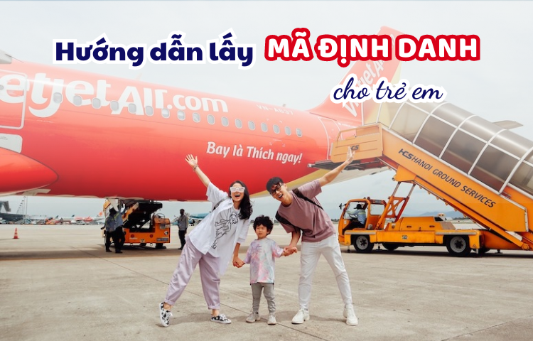 Hướng dẫn lấy mã định danh cho trẻ em CHI TIẾT NHẤT