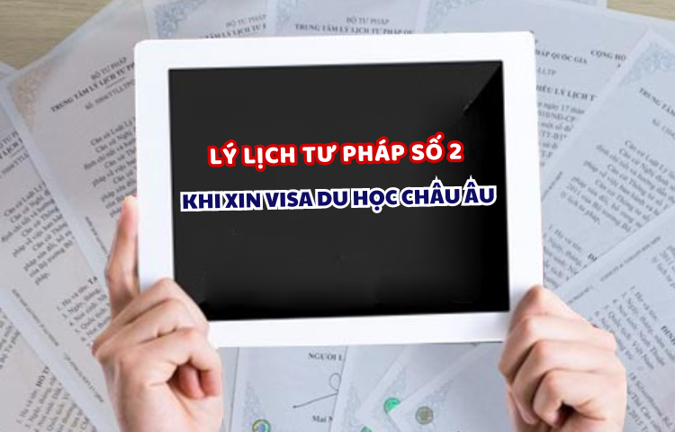 Lý lịch tư pháp số 2 khi xin visa du học Châu Âu