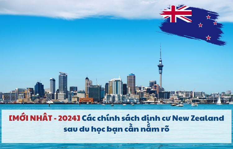 [MỚI NHẤT – 2024] Các chính sách định cư New Zealand sau du học bạn cần nắm rõ