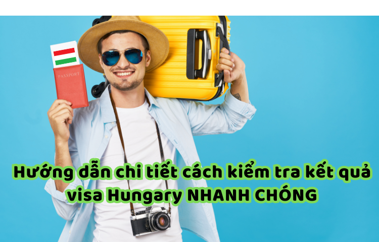 cách kiểm tra kết quả visa hungary